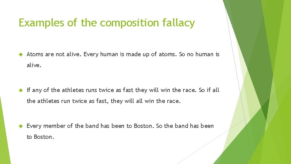 Examples of the composition fallacy Atoms are not alive. Every human is made up