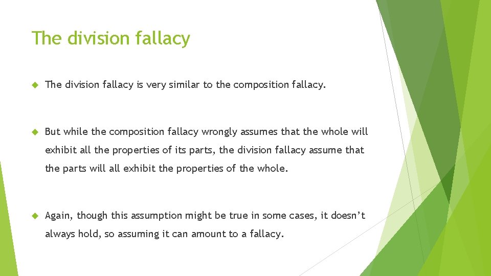 The division fallacy is very similar to the composition fallacy. But while the composition