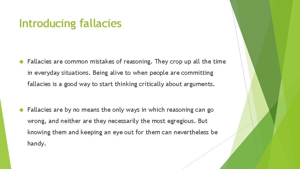 Introducing fallacies Fallacies are common mistakes of reasoning. They crop up all the time