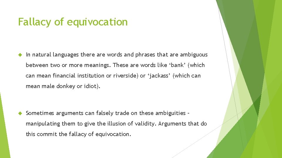 Fallacy of equivocation In natural languages there are words and phrases that are ambiguous