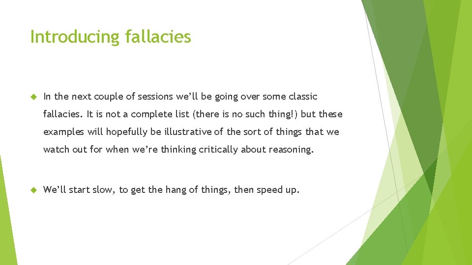 Introducing fallacies In the next couple of sessions we’ll be going over some classic