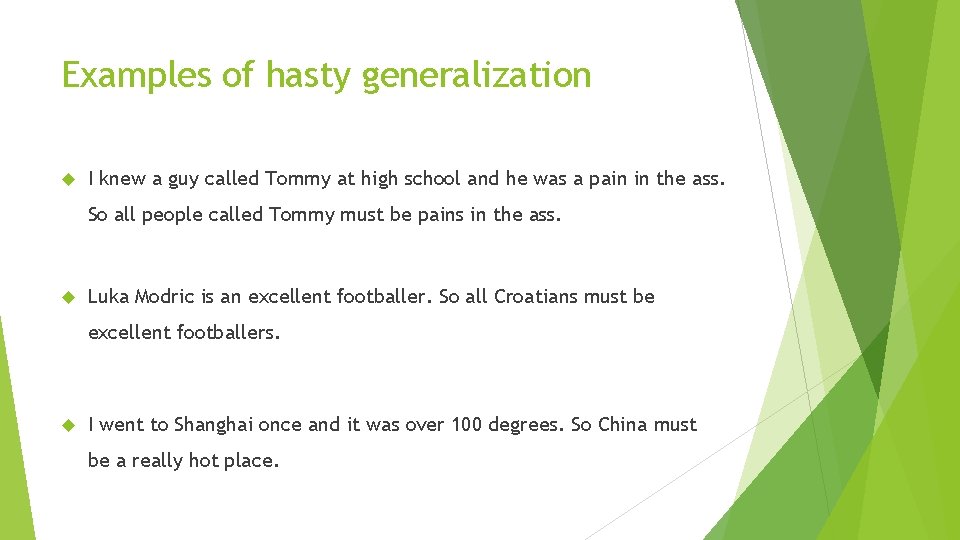 Examples of hasty generalization I knew a guy called Tommy at high school and