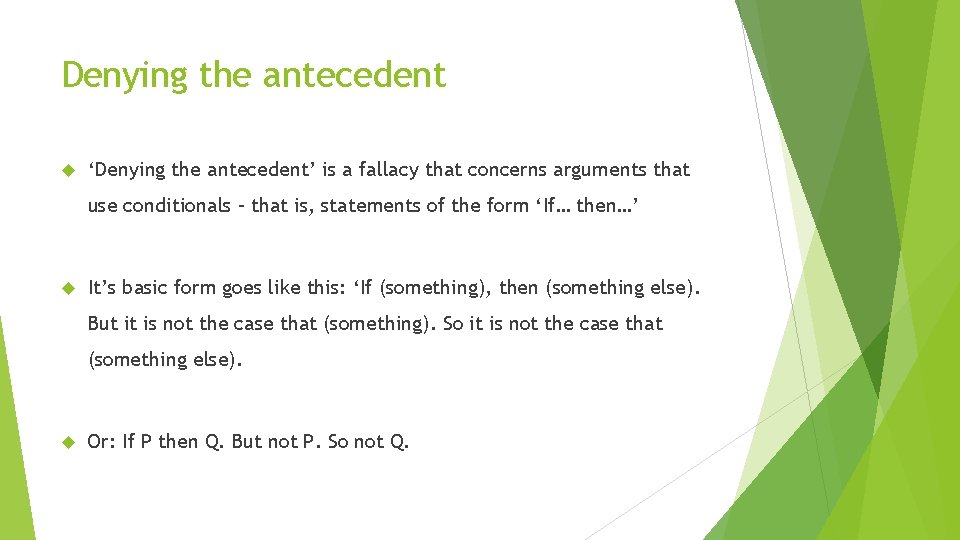 Denying the antecedent ‘Denying the antecedent’ is a fallacy that concerns arguments that use