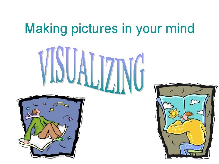 Making pictures in your mind 