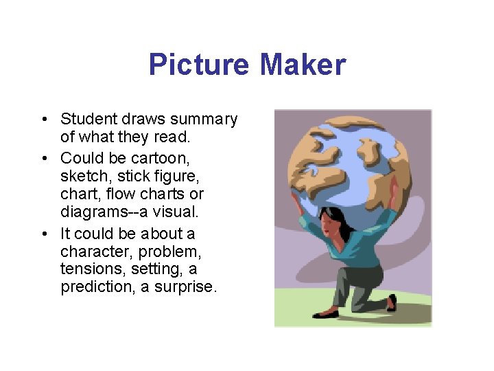 Picture Maker • Student draws summary of what they read. • Could be cartoon,