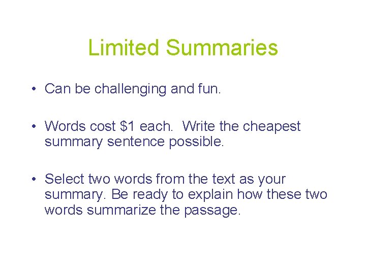 Limited Summaries • Can be challenging and fun. • Words cost $1 each. Write