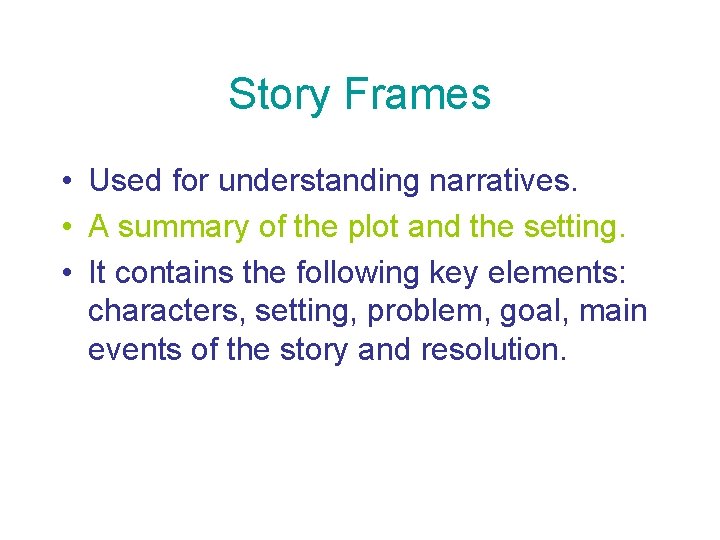 Story Frames • Used for understanding narratives. • A summary of the plot and