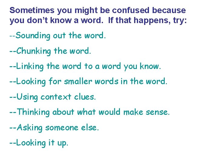 Sometimes you might be confused because you don’t know a word. If that happens,