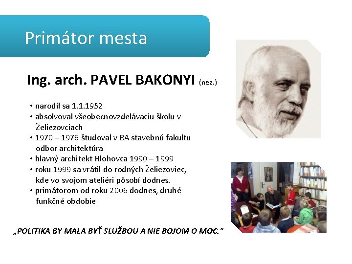 Primátor mesta Ing. arch. PAVEL BAKONYI (nez. ) • narodil sa 1. 1. 1952