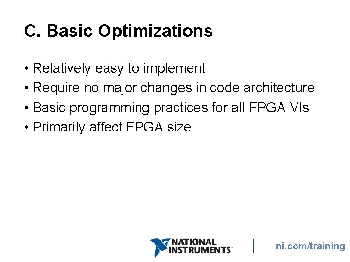 C. Basic Optimizations • Relatively easy to implement • Require no major changes in C. Basic Optimizations • Relatively easy to implement • Require no major changes in