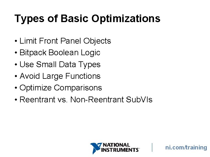 Types of Basic Optimizations • Limit Front Panel Objects • Bitpack Boolean Logic • Types of Basic Optimizations • Limit Front Panel Objects • Bitpack Boolean Logic •