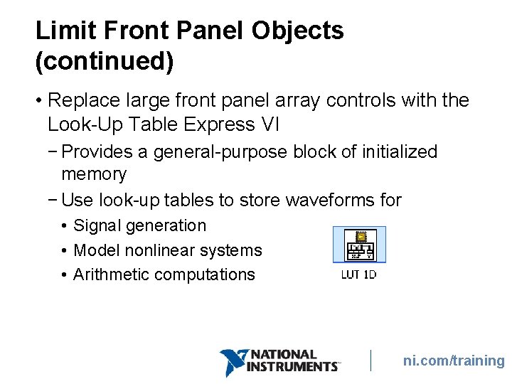 Limit Front Panel Objects (continued) • Replace large front panel array controls with the Limit Front Panel Objects (continued) • Replace large front panel array controls with the