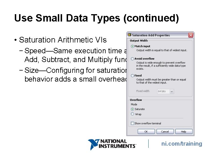 Use Small Data Types (continued) • Saturation Arithmetic VIs − Speed—Same execution time as Use Small Data Types (continued) • Saturation Arithmetic VIs − Speed—Same execution time as