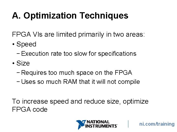 A. Optimization Techniques FPGA VIs are limited primarily in two areas: • Speed − A. Optimization Techniques FPGA VIs are limited primarily in two areas: • Speed −