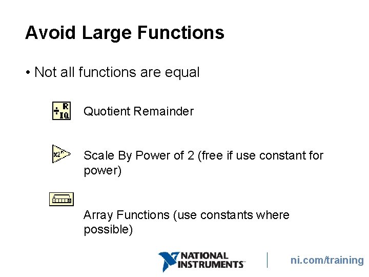 Avoid Large Functions • Not all functions are equal Quotient Remainder Scale By Power Avoid Large Functions • Not all functions are equal Quotient Remainder Scale By Power