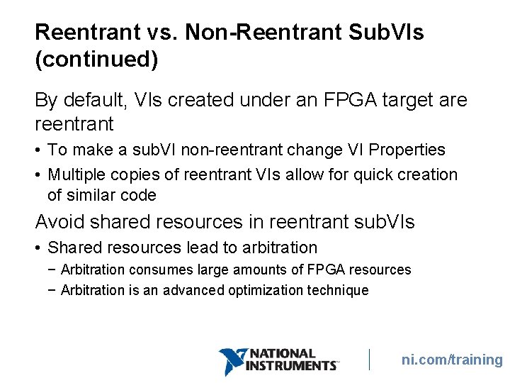 Reentrant vs. Non-Reentrant Sub. VIs (continued) By default, VIs created under an FPGA target Reentrant vs. Non-Reentrant Sub. VIs (continued) By default, VIs created under an FPGA target