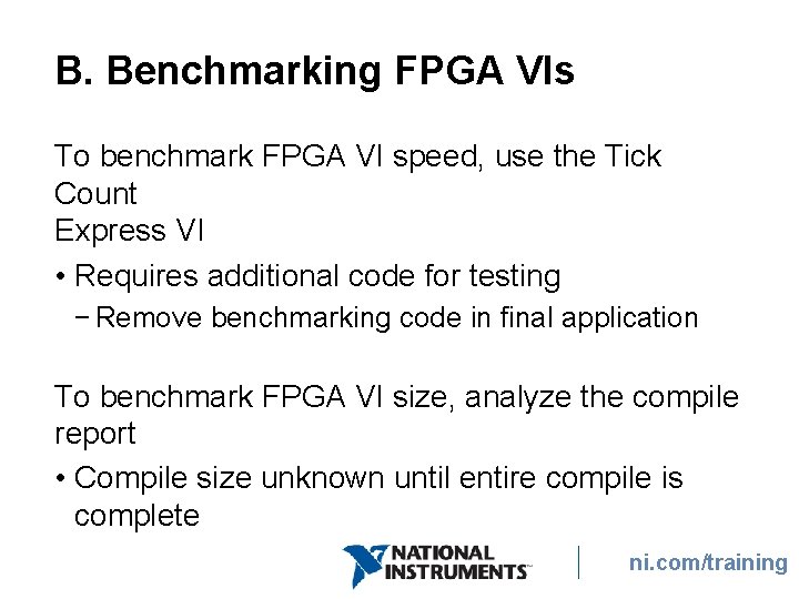 B. Benchmarking FPGA VIs To benchmark FPGA VI speed, use the Tick Count Express B. Benchmarking FPGA VIs To benchmark FPGA VI speed, use the Tick Count Express