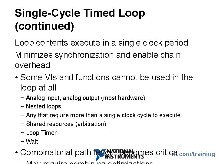 Single-Cycle Timed Loop (continued) Loop contents execute in a single clock period Minimizes synchronization Single-Cycle Timed Loop (continued) Loop contents execute in a single clock period Minimizes synchronization