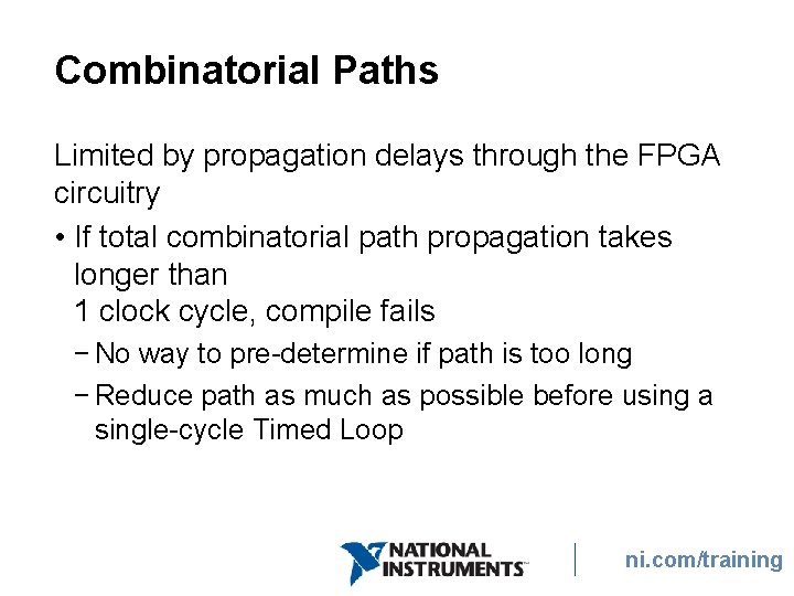 Combinatorial Paths Limited by propagation delays through the FPGA circuitry • If total combinatorial Combinatorial Paths Limited by propagation delays through the FPGA circuitry • If total combinatorial