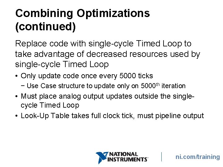 Combining Optimizations (continued) Replace code with single-cycle Timed Loop to take advantage of decreased Combining Optimizations (continued) Replace code with single-cycle Timed Loop to take advantage of decreased