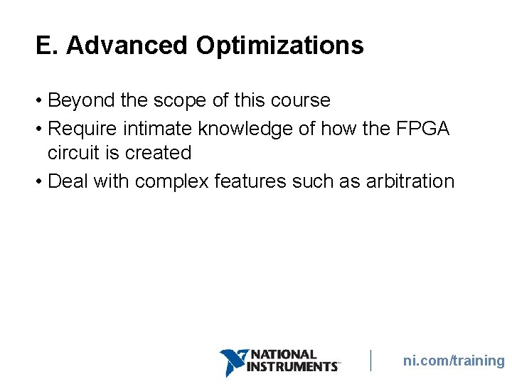E. Advanced Optimizations • Beyond the scope of this course • Require intimate knowledge E. Advanced Optimizations • Beyond the scope of this course • Require intimate knowledge