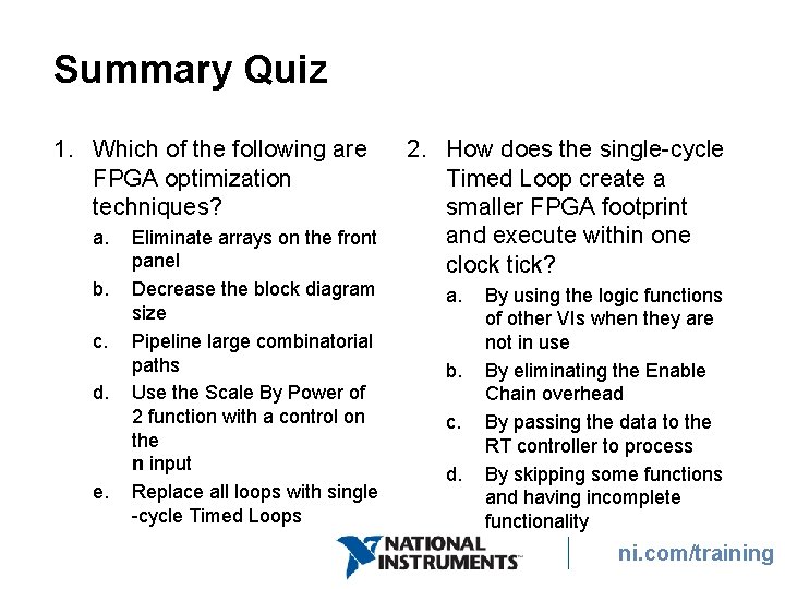 Summary Quiz 1. Which of the following are FPGA optimization techniques? a. b. c. Summary Quiz 1. Which of the following are FPGA optimization techniques? a. b. c.