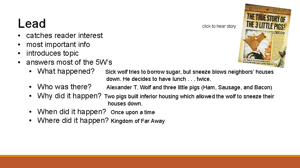 Lead • • click to hear story catches reader interest most important info introduces