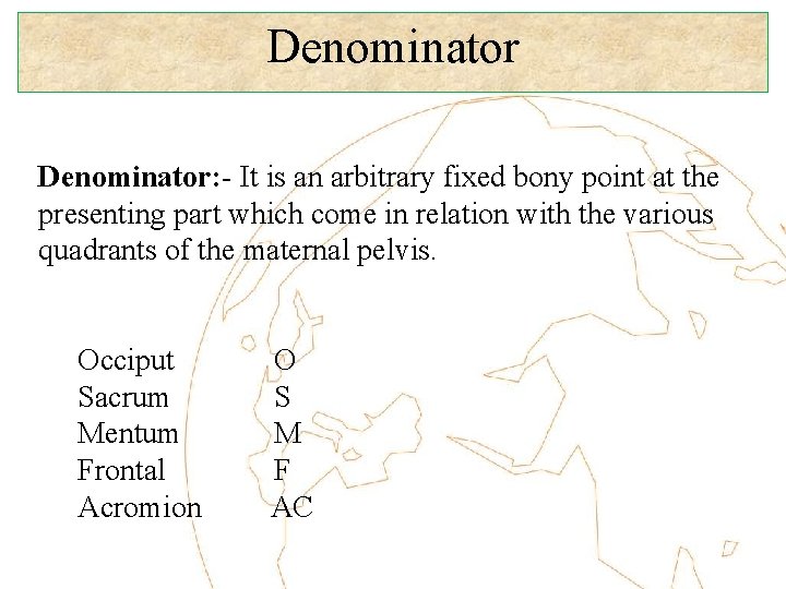 Denominator: - It is an arbitrary fixed bony point at the presenting part which