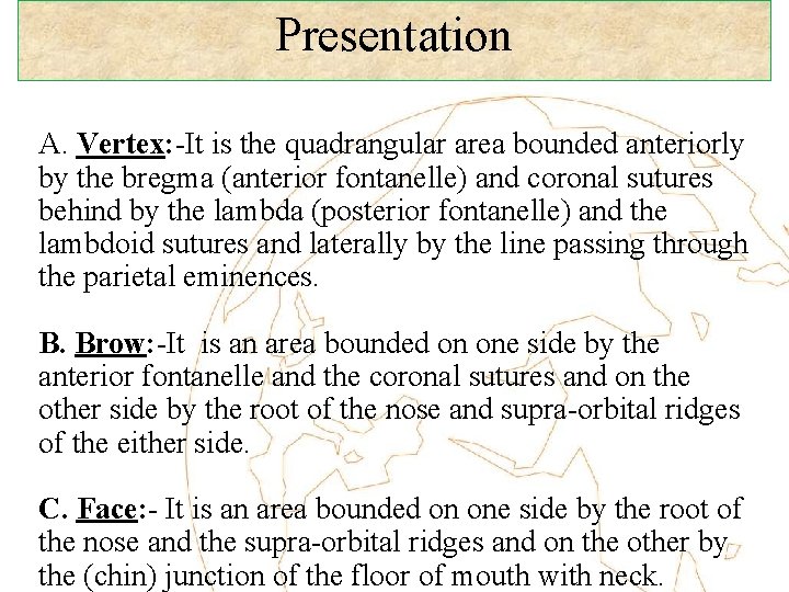 Presentation A. Vertex: -It is the quadrangular area bounded anteriorly by the bregma (anterior