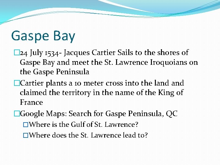 Gaspe Bay � 24 July 1534 - Jacques Cartier Sails to the shores of