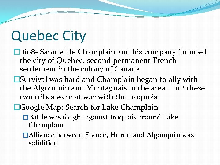Quebec City � 1608 - Samuel de Champlain and his company founded the city