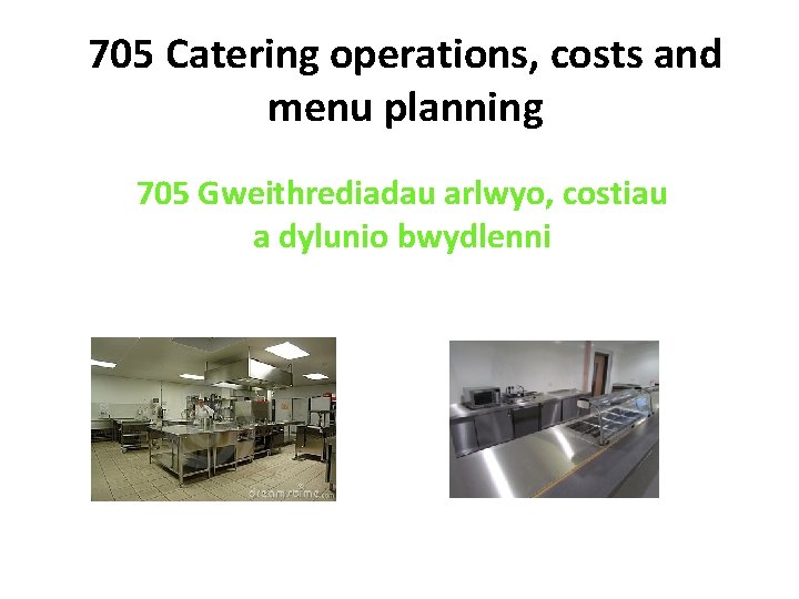 705 Catering operations, costs and menu planning 705 Gweithrediadau arlwyo, costiau a dylunio bwydlenni