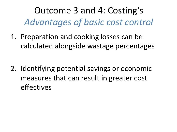 Outcome 3 and 4: Costing's Advantages of basic cost control 1. Preparation and cooking