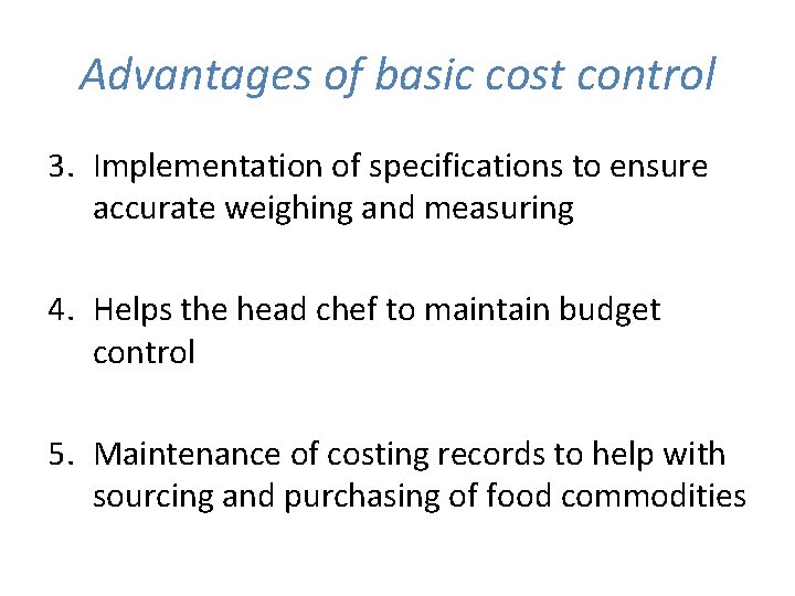 Advantages of basic cost control 3. Implementation of specifications to ensure accurate weighing and