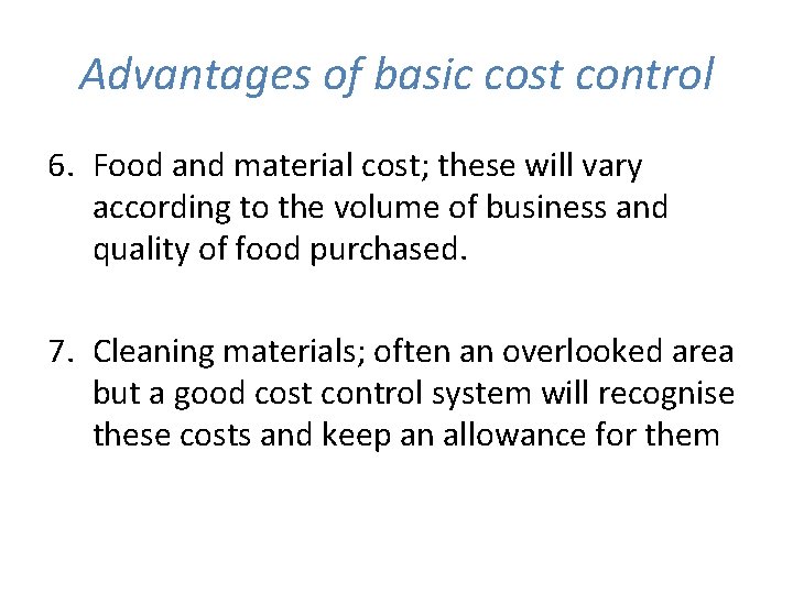 Advantages of basic cost control 6. Food and material cost; these will vary according