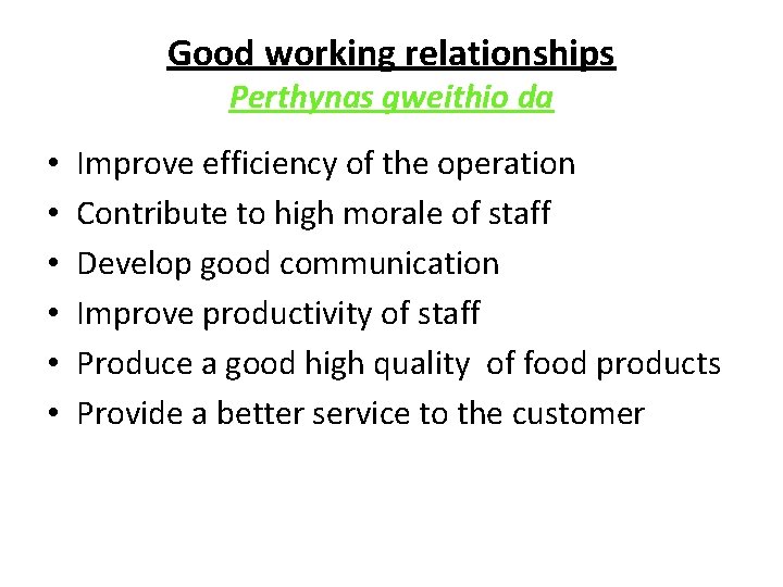 Good working relationships Perthynas gweithio da • • • Improve efficiency of the operation