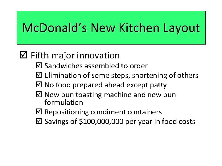 Mc. Donald’s New Kitchen Layout þ Fifth major innovation þ Sandwiches assembled to order