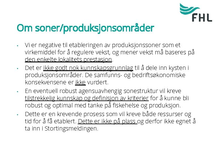 Om soner/produksjonsområder • • Vi er negative til etableringen av produksjonssoner som et virkemiddel