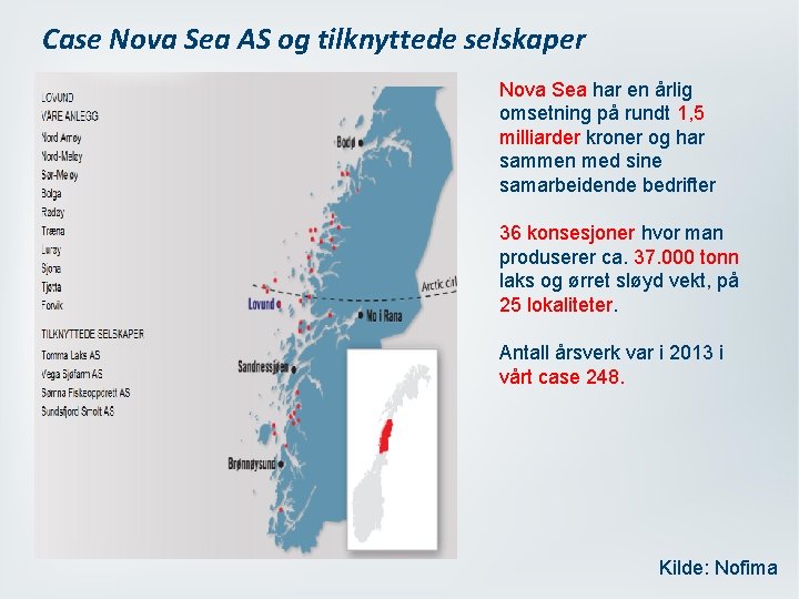 Case Nova Sea AS og tilknyttede selskaper Nova Sea har en årlig omsetning på