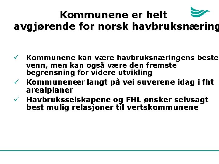 Kommunene er helt avgjørende for norsk havbruksnæring Kommunene kan være havbruksnæringens beste venn, men