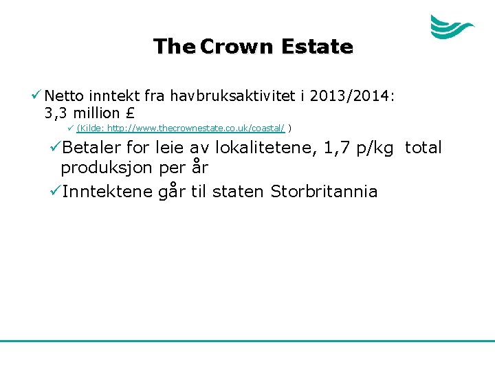 The Crown Estate ü Netto inntekt fra havbruksaktivitet i 2013/2014: 3, 3 million £