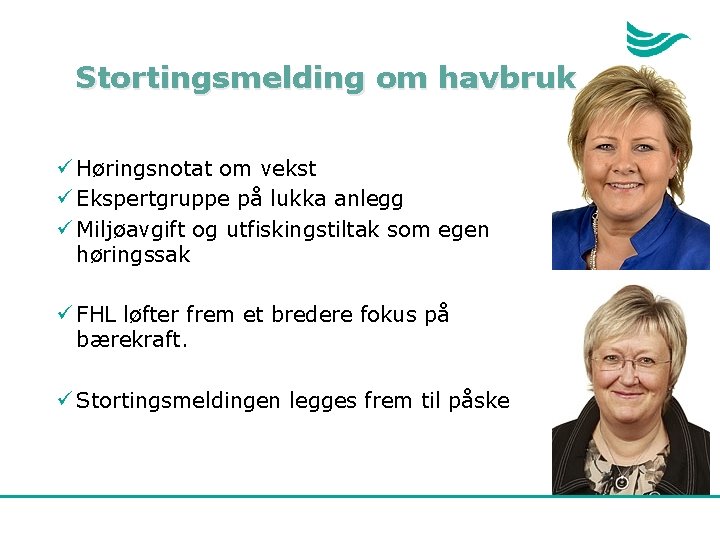 Stortingsmelding om havbruk ü Høringsnotat om vekst ü Ekspertgruppe på lukka anlegg ü Miljøavgift