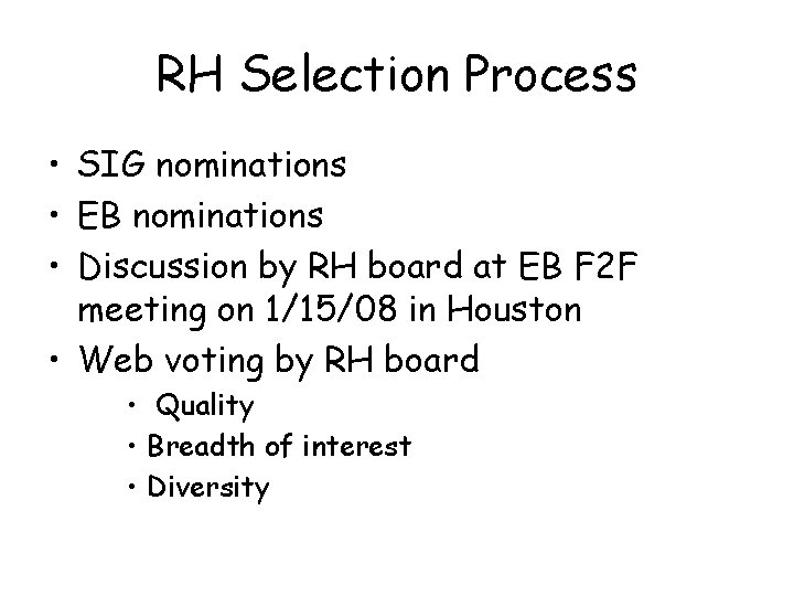 RH Selection Process • SIG nominations • EB nominations • Discussion by RH board