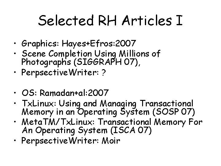 Selected RH Articles I • Graphics: Hayes+Efros: 2007 • Scene Completion Using Millions of