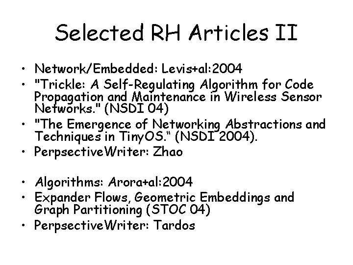 Selected RH Articles II • Network/Embedded: Levis+al: 2004 • "Trickle: A Self-Regulating Algorithm for