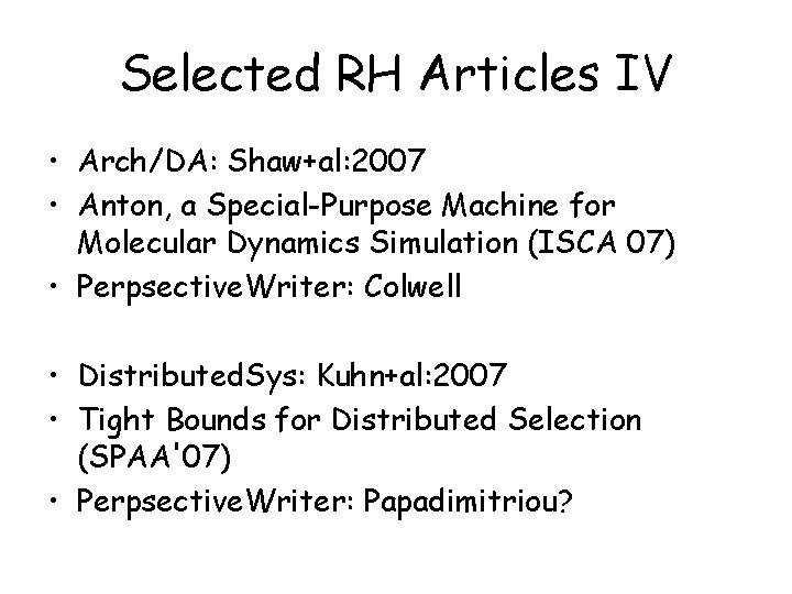 Selected RH Articles IV • Arch/DA: Shaw+al: 2007 • Anton, a Special-Purpose Machine for