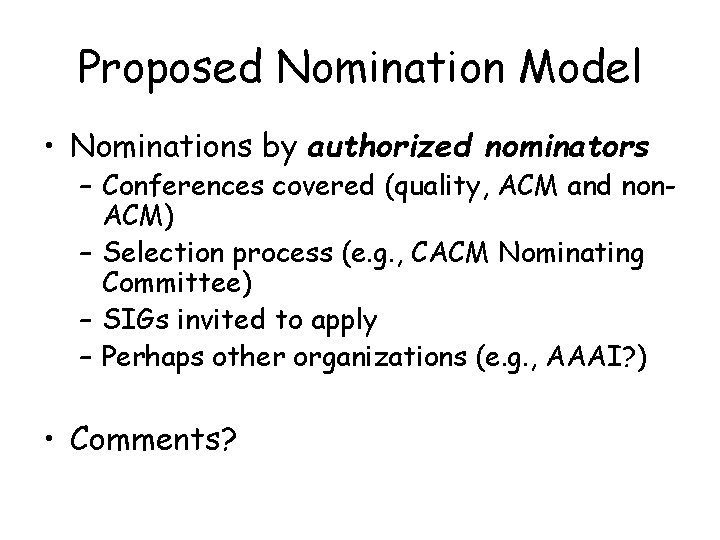 Proposed Nomination Model • Nominations by authorized nominators – Conferences covered (quality, ACM and