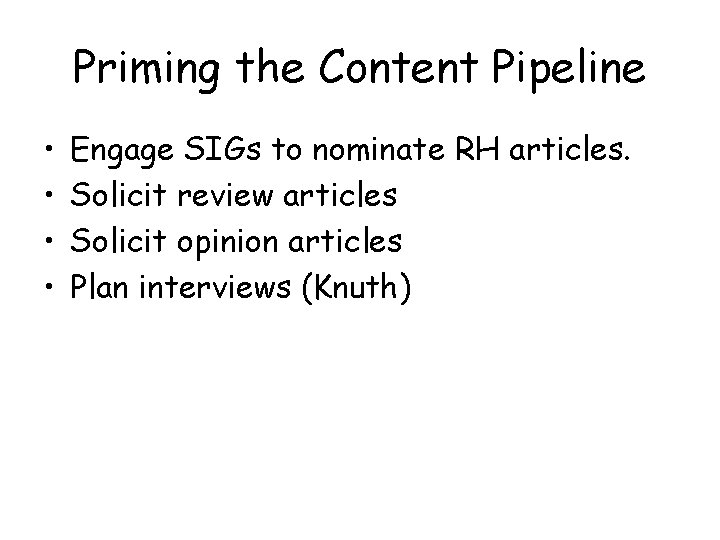 Priming the Content Pipeline • • Engage SIGs to nominate RH articles. Solicit review