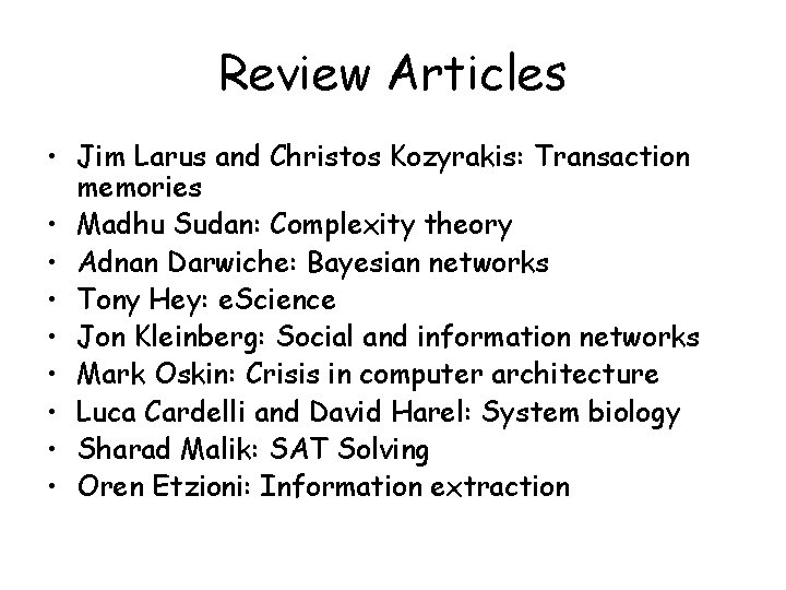 Review Articles • Jim Larus and Christos Kozyrakis: Transaction memories • Madhu Sudan: Complexity