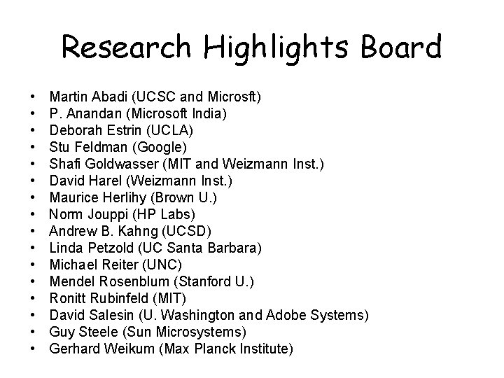 Research Highlights Board • • • • Martin Abadi (UCSC and Microsft) P. Anandan